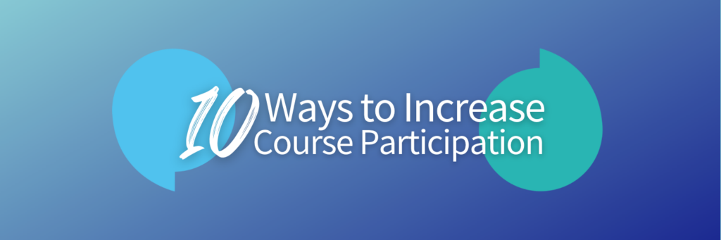 10 Ways to Increase Course Participation