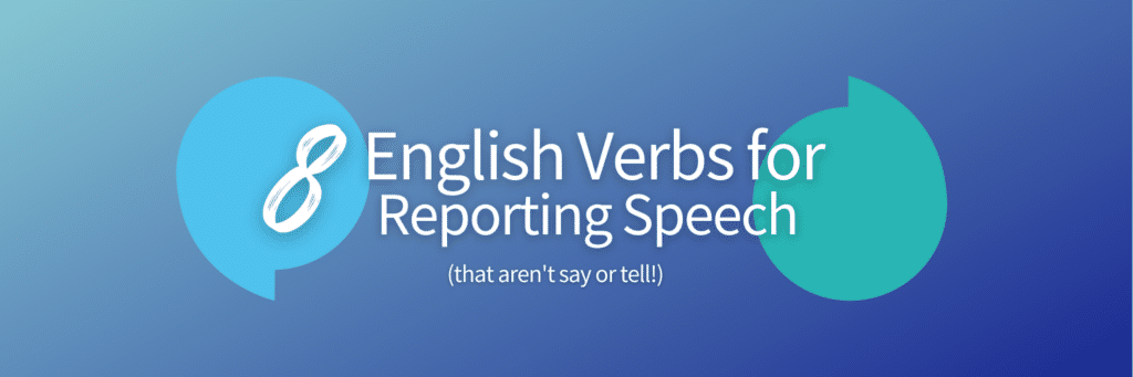 8 English verbs for reporting speech
