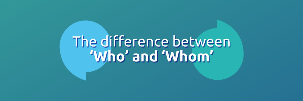 A teal background with the title 'The difference between 'who' and 'whom'' written in bold white text.