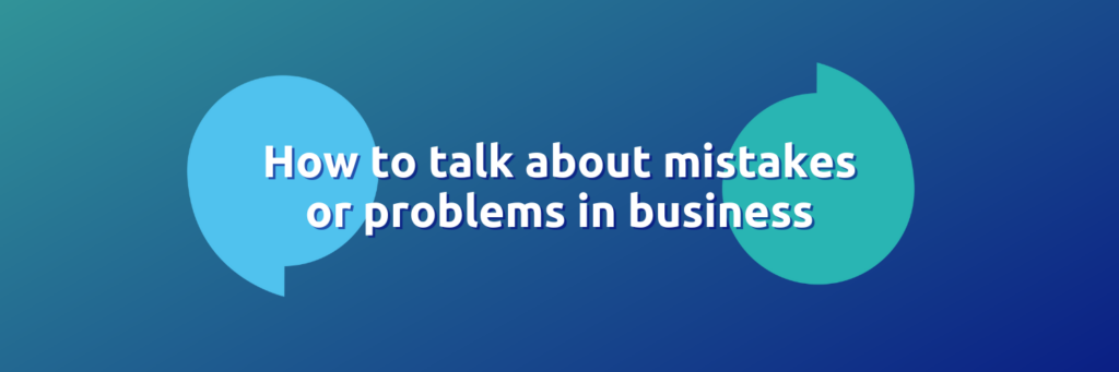 A dark blue background with white text reading 'How to talk about mistakes and problems in business'